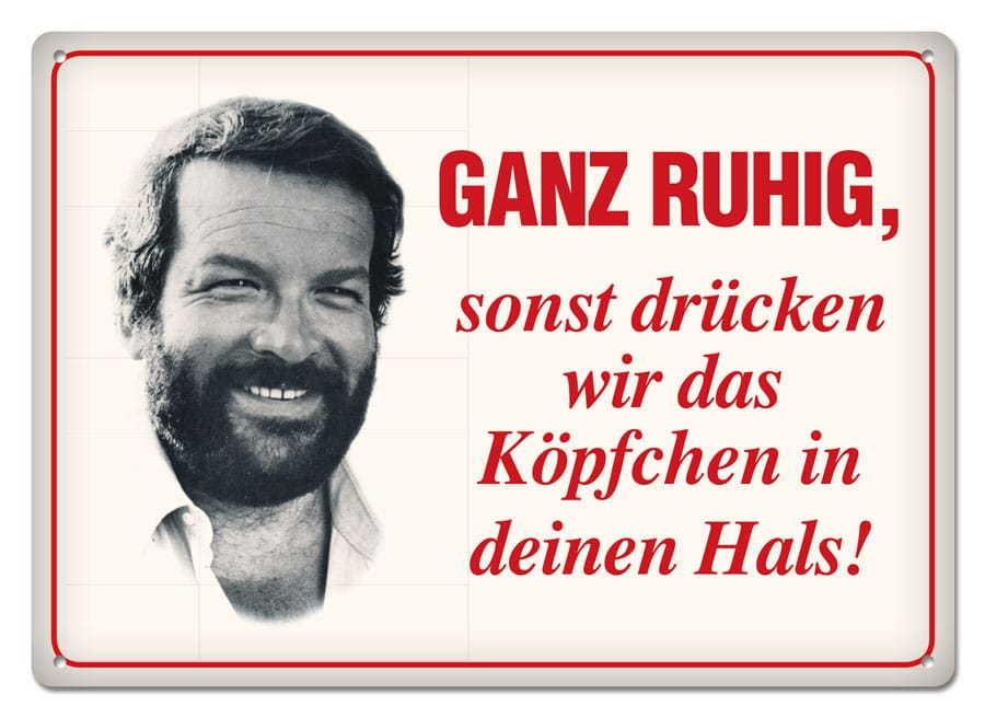 Bud Spencer Ganz ruhig,sonst ... Blechschild zum kaufen als deko