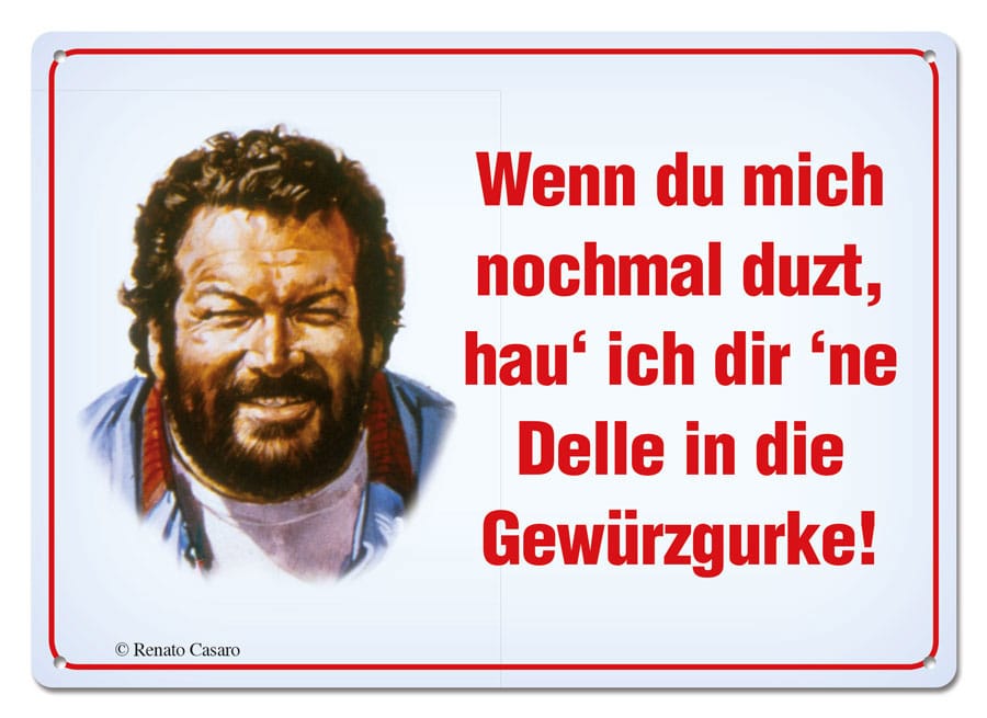 Bud Spencer Wenn Du mich nochmal duzt,... Blechschild zu kaufen als deko