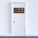 Sorry We're Stoned Kunstdruck Poster