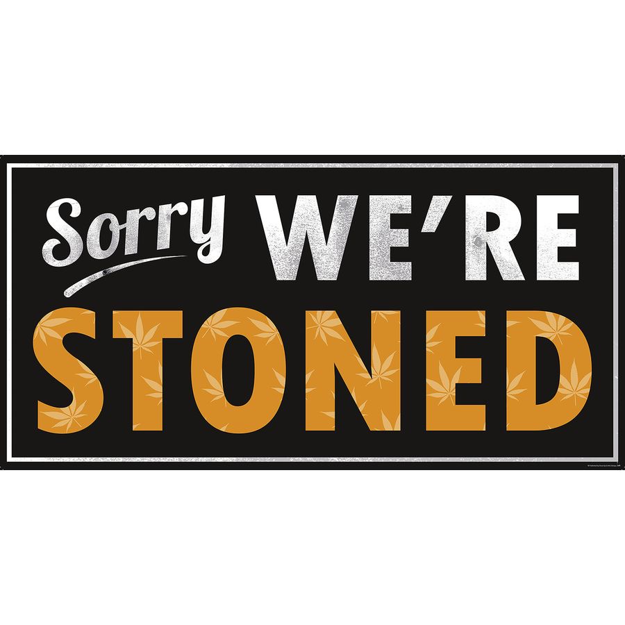 Sorry We're Stoned Kunstdruck Poster